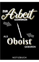 Zur Arbeit Gezwungen ALS Oboist Geboren Notizbuch
