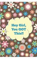 Hey Girl, You GOT This