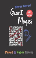 Giant Mazes: Puzzle Games for Kids Age 6-10:: NEVER BORED Paper & Pencil Games -- Kids Activity Book - Find your way - Fun Activities for Family Time -- English