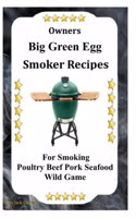 Owners Big Green Egg Smoker Recipes