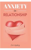 Anxiety in Relationship: How to Reduce Anxiety, Overcome Jealousy, Couple Conflicts and Manage Bad Thoughts