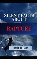 Silent Facts about Rapture