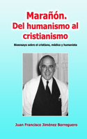 Marañón. Del humanismo al cristianismo: Bioensayo del cristiano, médico y humanista