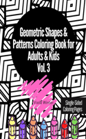 Geometric Shapes & Patterns Coloring Book for Adults & Kids Vol. 3: 33 Fun, Cool, Easy, Relaxing, Anxiety Stress Relieving Abstract Designs Perfect for Women/Men/Teen Girls/Boys & Gift for Birthday/Anniversary/Christ(3 Simple Geometric Coloring Book)