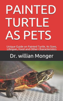 Painted Turtle as Pets: Unique Guide on Painted Turtle, Its Sizes, Lifespan, Food and Other Characteristics