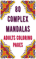 80 Complex Mandalas Adults Coloring Pages: mandala coloring book for all: 80 unique patterns and mandalas coloring book: Stress relieving and relaxing Coloring Pages