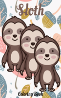Sloth Coloring Book: A Fantastic Collection of Easy, Fun and Super Slow Sloth Coloring Pages for Women, Gift for Sloth Lovers, Relaxation and Stress Relief