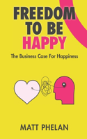 Freedom To Be Happy