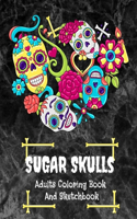 Sugar Skulls Adults Coloring Book And Sketchbook: Halloween Horror And Scary Coloring pages And Sketch pages, Drawing, Doodling Or Making Memories/ Adult Relaxation / Stress Relief Creative For Adul