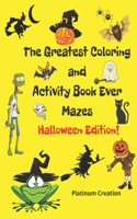 The Greatest Coloring and Activity Book Ever Halloween Edition!