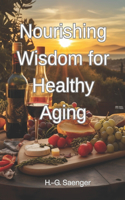 Nourishing Wisdom for Healthy Aging