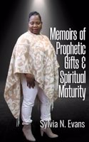 Memoirs of Prophetic Gifts and Spiritual Maturity