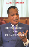 DENIS SASSOU NGUESSO et la Jeunesse: Suggestions pour une année de la jeunesse fructueuse