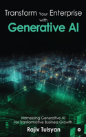 Transform Your Enterprise with Generative AI