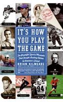 It's How You Play The Game: The Powerful Sports Moments That Taught Last ing Values to America's Finest(English)