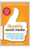 Likeable Social Media, Revised and Expanded: How to Delight Your Customers, Create an Irresistible Brand, and Be Amazing on Facebook, Twitter, Linkedin, Instagram, Pinterest, and More