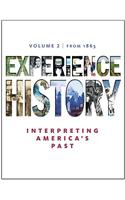 Experience History: Interpreting America's Past, Volume 2