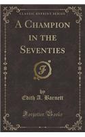 A Champion in the Seventies (Classic Reprint)