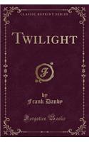 Twilight (Classic Reprint)