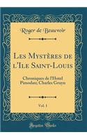 Les Mystères de l'Ile Saint-Louis, Vol. 1: Chroniques de l'Hotel Pimodan; Charles Gruyn (Classic Reprint)