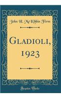 Gladioli, 1923 (Classic Reprint)