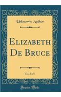 Elizabeth de Bruce, Vol. 2 of 3 (Classic Reprint)