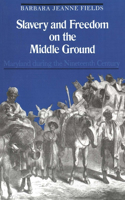 Slavery and Freedom on the Middle Ground: Maryland During the Nineteenth Century