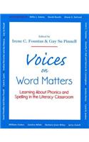 Voices on Word Matters: Learning about Phonics and Spelling in the Literacy Classroom