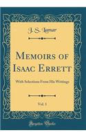 Memoirs of Isaac Errett, Vol. 1: With Selections From His Writings (Classic Reprint)