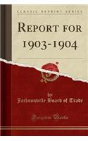 Report for 1903-1904 (Classic Reprint)