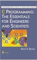 C Programming: The Essentials for Engineers and Scientists