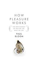 How Pleasure Works: The New Science of Why We Like What We Like