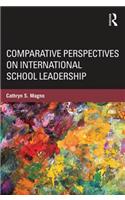 Comparative Perspectives on International School Leadership