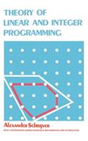 Theory of Linear and Integer Programming: (Wiley Series in Discrete Mathematics & Optimization)