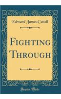 Fighting Through (Classic Reprint)