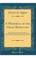 A Memorial of the Great Rebellion: Being a History of the Fourteenth Regiment New-Hampshire Volunteers, Covering Its Three Years of Service, with Original Sketches of Army Life, 1862-1865 (Classic Reprint)