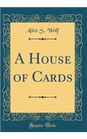 A House of Cards (Classic Reprint)