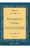 Plutarchs Lives, Vol. 1 of 11: Theseus and Romulus; Lycurgus and Numa; Solon and Publicola (Classic Reprint)