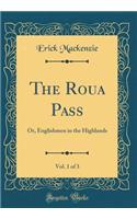 The Roua Pass, Vol. 1 of 3: Or, Englishmen in the Highlands (Classic Reprint)