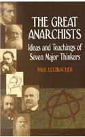 The Great Anarchists: Ideas and Teachings of Seven Major Thinkers