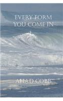 Every Form You Come In