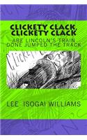 Clickety Clack, Clickety Clack / Abe Lincoln's Train Done Jumped the Track