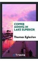 Copper Mining in Lake Superior. ...