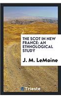 The Scot in New France: An Ethnological Study