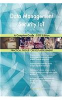 Data Management Security IoT A Complete Guide - 2019 Edition