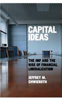 Capital Ideas: The IMF and the Rise of Financial Liberalization