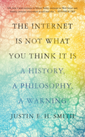 Internet Is Not What You Think It Is