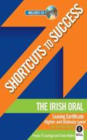 Shortcuts to Success: The Irish Oral: Leaving Certificate Higher and Ordinary Level