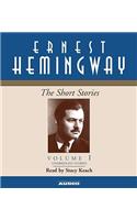 The Short Stories of Ernest Hemingway: Volume I: Volume I