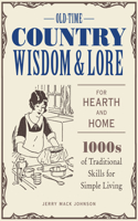 Old-Time Country Wisdom and Lore for Hearth and Home